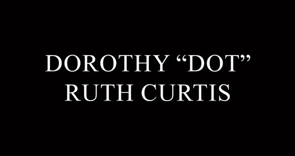 Dorothy "Dot" Ruth Curtis, 88