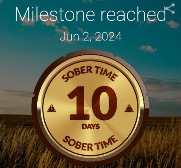 A graphic from the sober time app that shows a gold medallion superimposed on a field of wheat with a partly sunny sky. At the top of the graphic it says "Milestone reached June 2, 2024 and in the medallion it says "Sober Time 10 Days"
