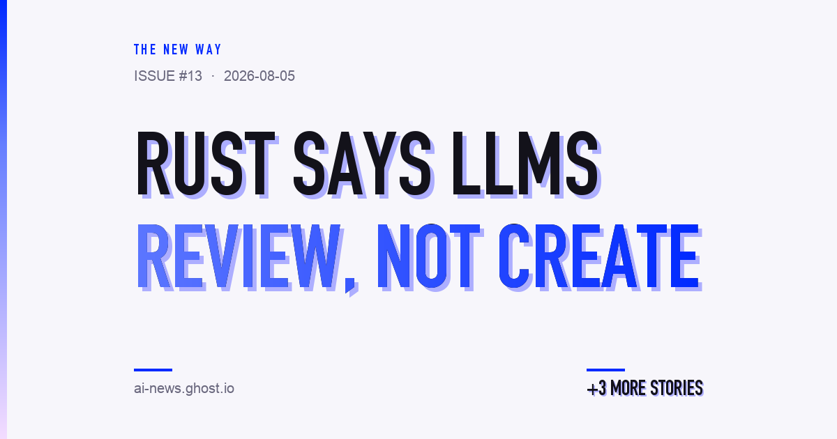 Rust says LLMs can review, not create — and GitHub retires Spark