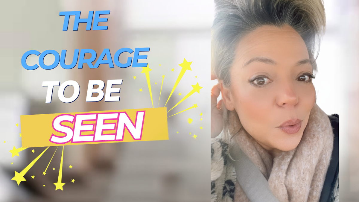 The Courage to Be Seen