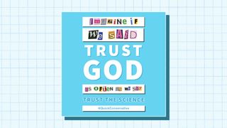 Imagine If We Said 'Trust God' as Often as We Say 'Trust the Science'
