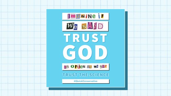 Imagine If We Said 'Trust God' as Often as We Say 'Trust the Science'