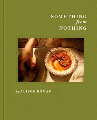 Something from Nothing cookbook cover by Alison Roman