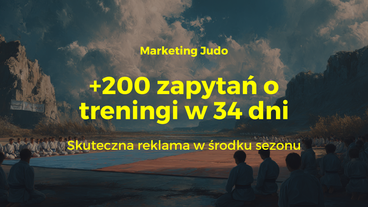 #28: Reklamy w środku sezonu. Ponad 200 zapytań o treningi judo. Jak to powtórzyć?
