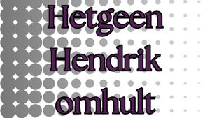 Hetgeen Hendrik omhult eist dat hij trouw is aan de tijd