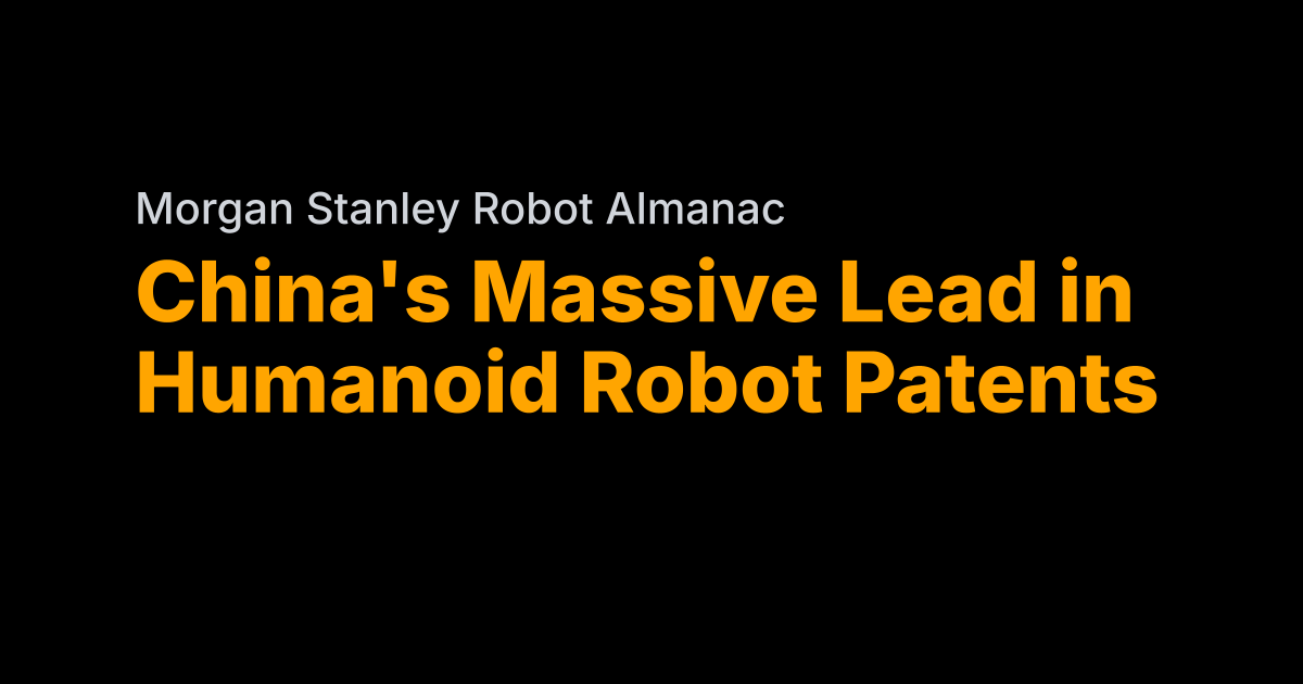 Morgan Stanley: China leads US 5-to-1 in humanoid patents