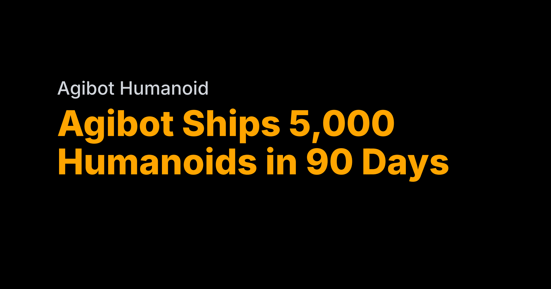 Agibot ships 5,000 humanoids in 90 days