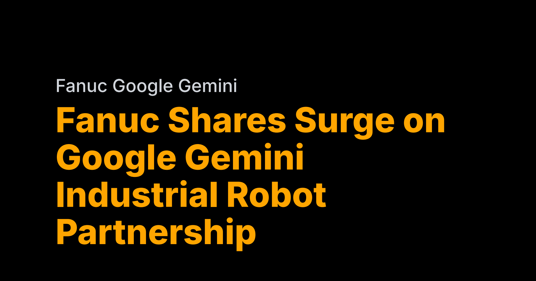 Fanuc shares hit record on Google Gemini partnership