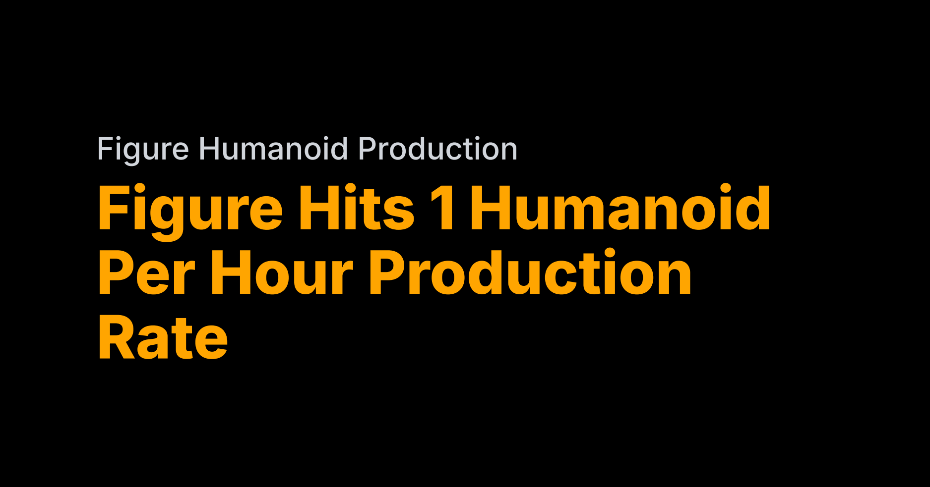 Figure now ships 1 humanoid per hour