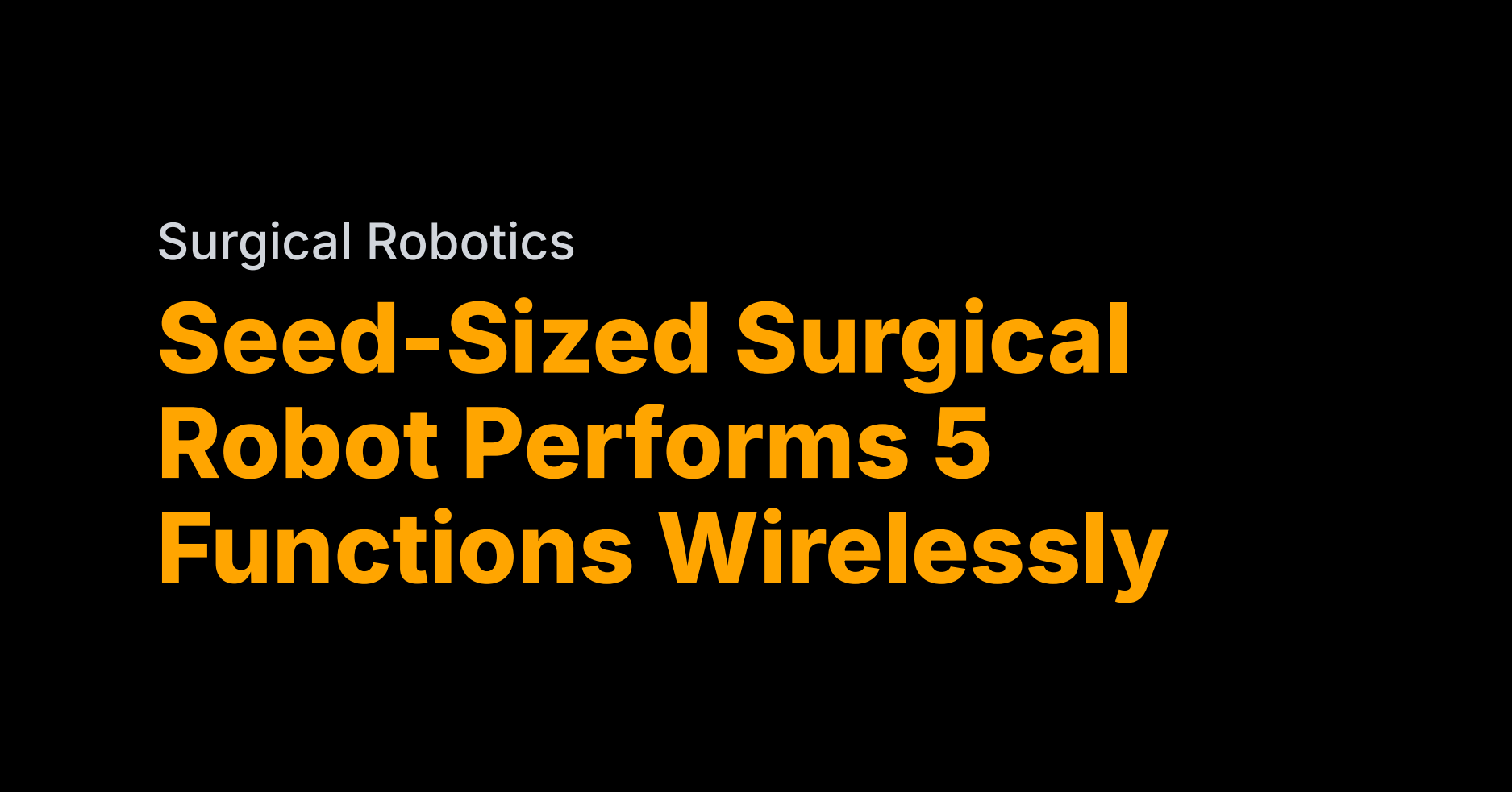 Seed-sized robot performs surgery wirelessly inside you