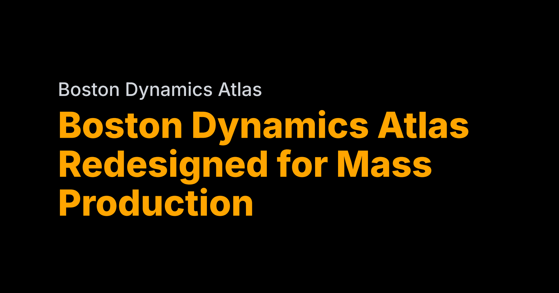 Boston Dynamics' Atlas now 10x simpler to build