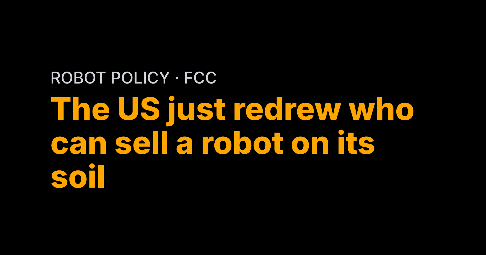 The US just redrew who can sell a robot on its soil