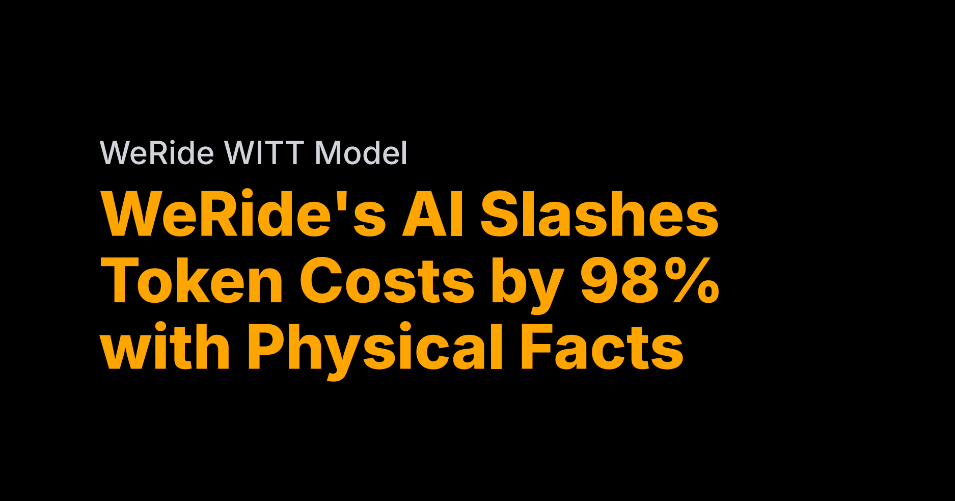 WeRide's AI slashes token costs by 98%