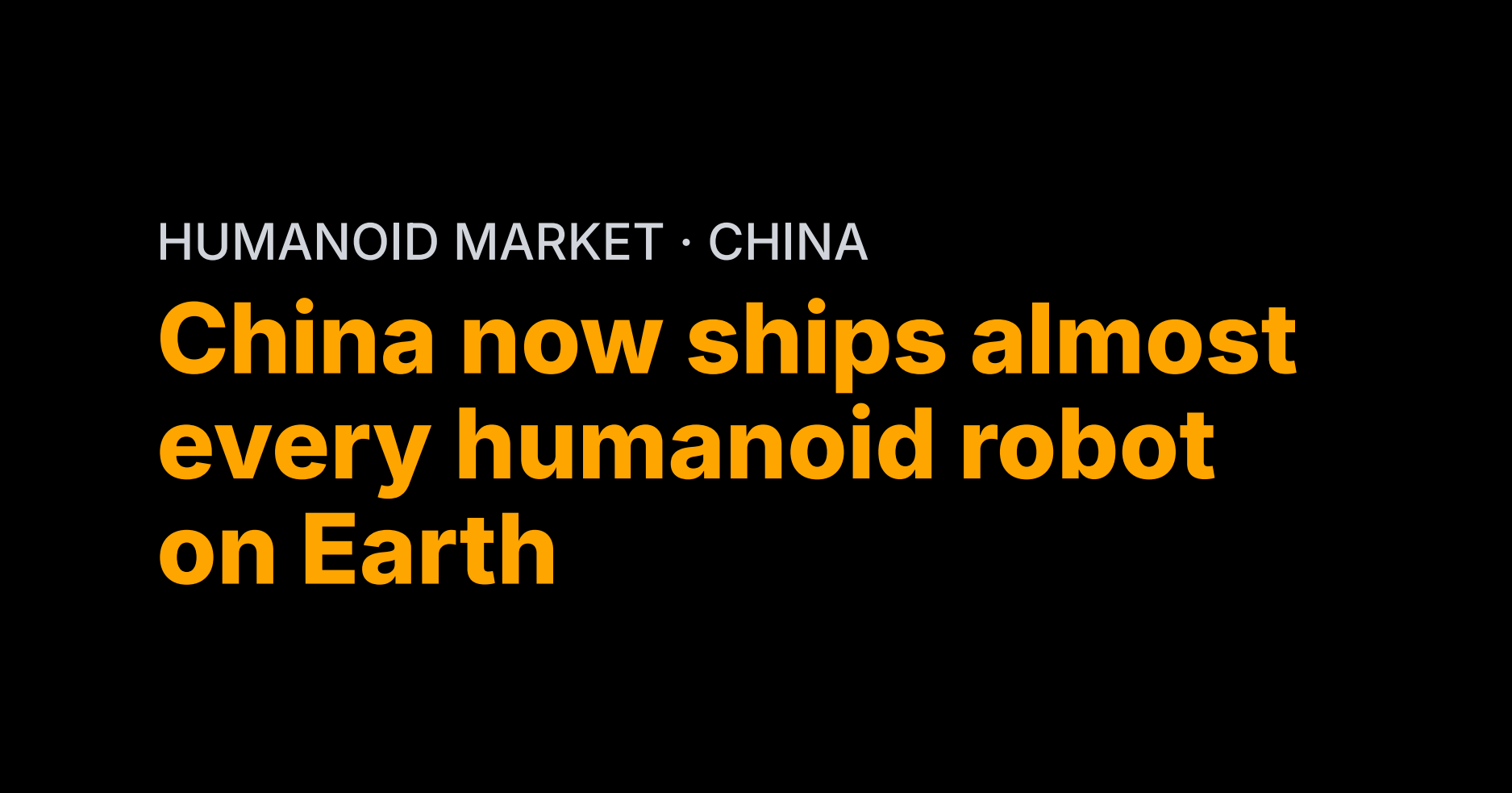 China now ships almost every humanoid robot on Earth