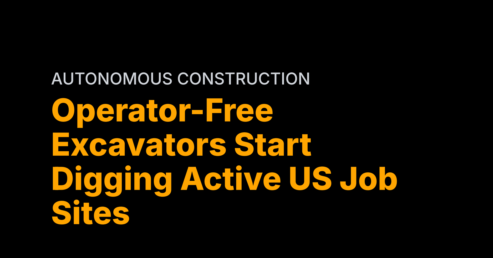 Operator-Free Excavators Start Digging Active US Job Sites