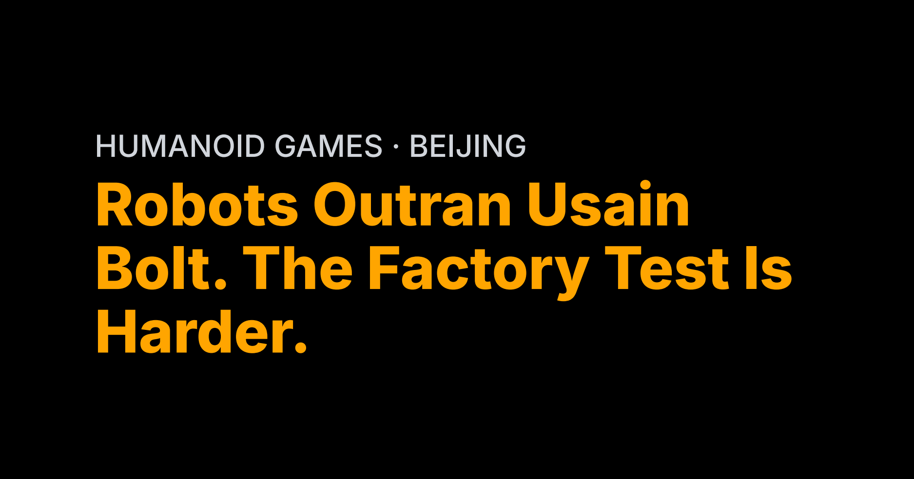 Robots Outran Usain Bolt. The Factory Test Is Harder.