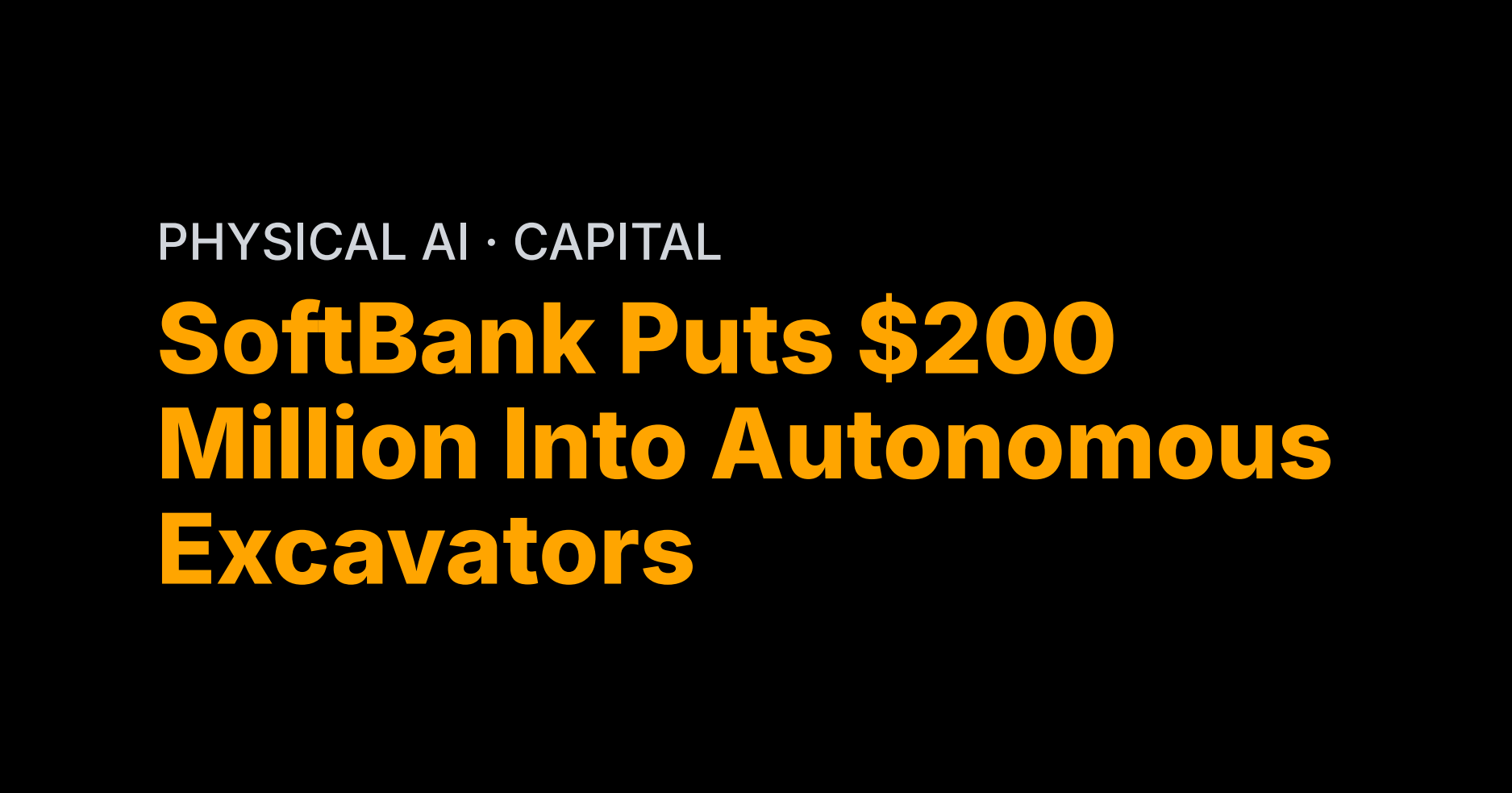 SoftBank Puts $200 Million Into Autonomous Excavators