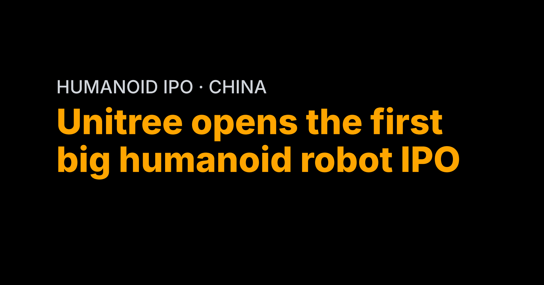 Unitree opens the first big humanoid robot IPO
