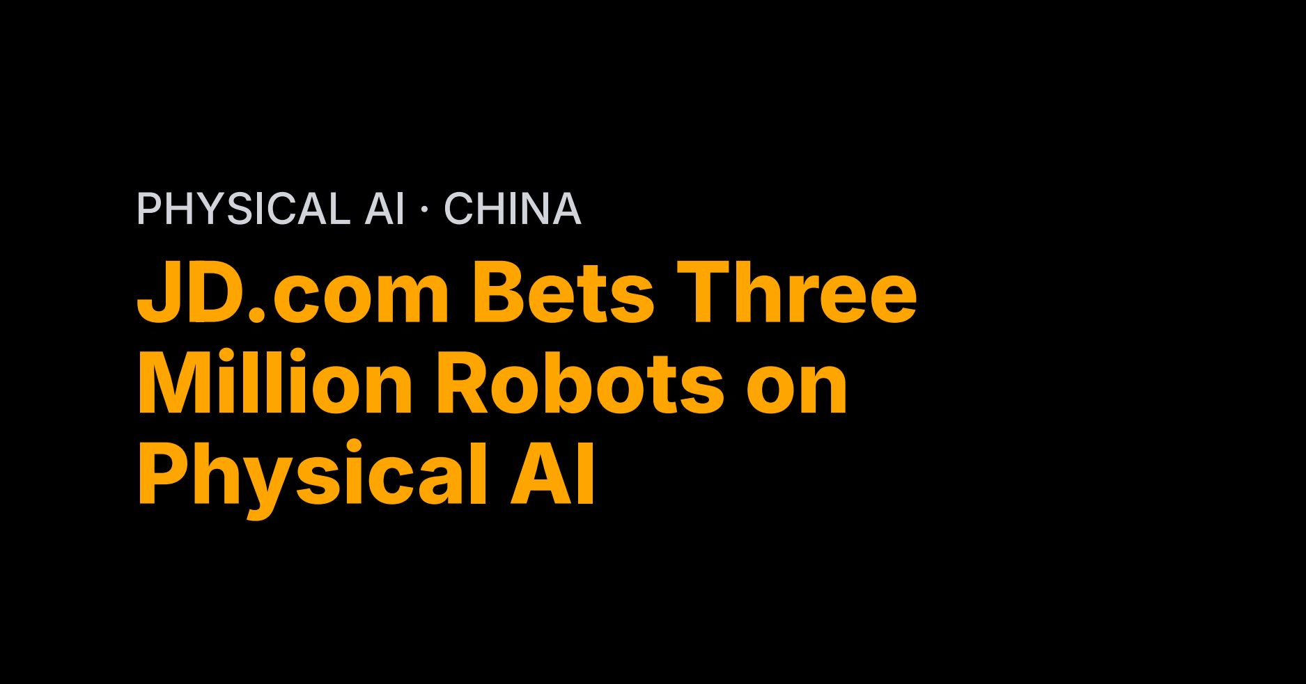 JD.com Bets Three Million Robots on Physical AI