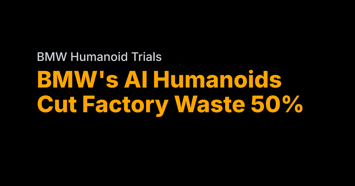 BMW's AI humanoids cut factory waste 50%