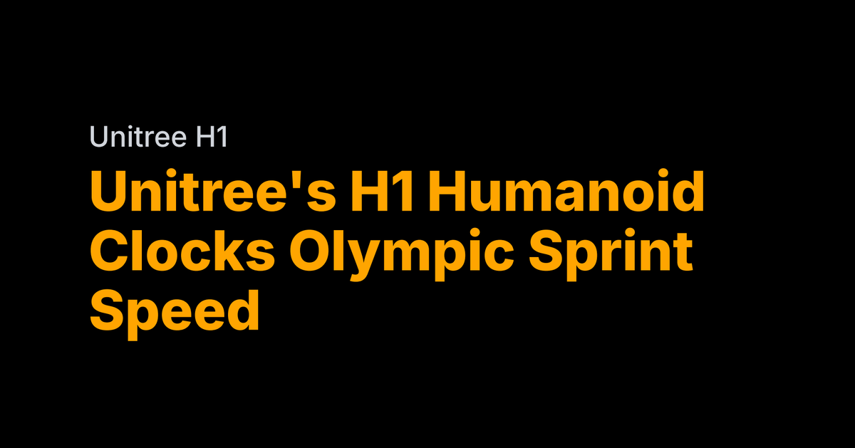 Unitree's H1 humanoid hits Olympic sprinter speed