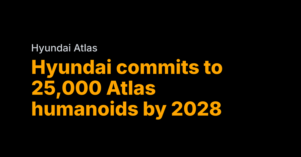 Hyundai commits to 25,000 Atlas humanoids by 2028