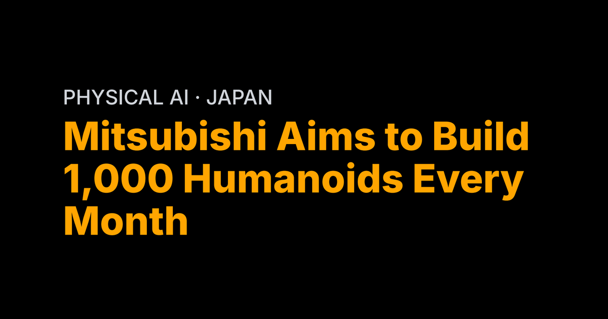 Mitsubishi Aims to Build 1,000 Humanoids Every Month