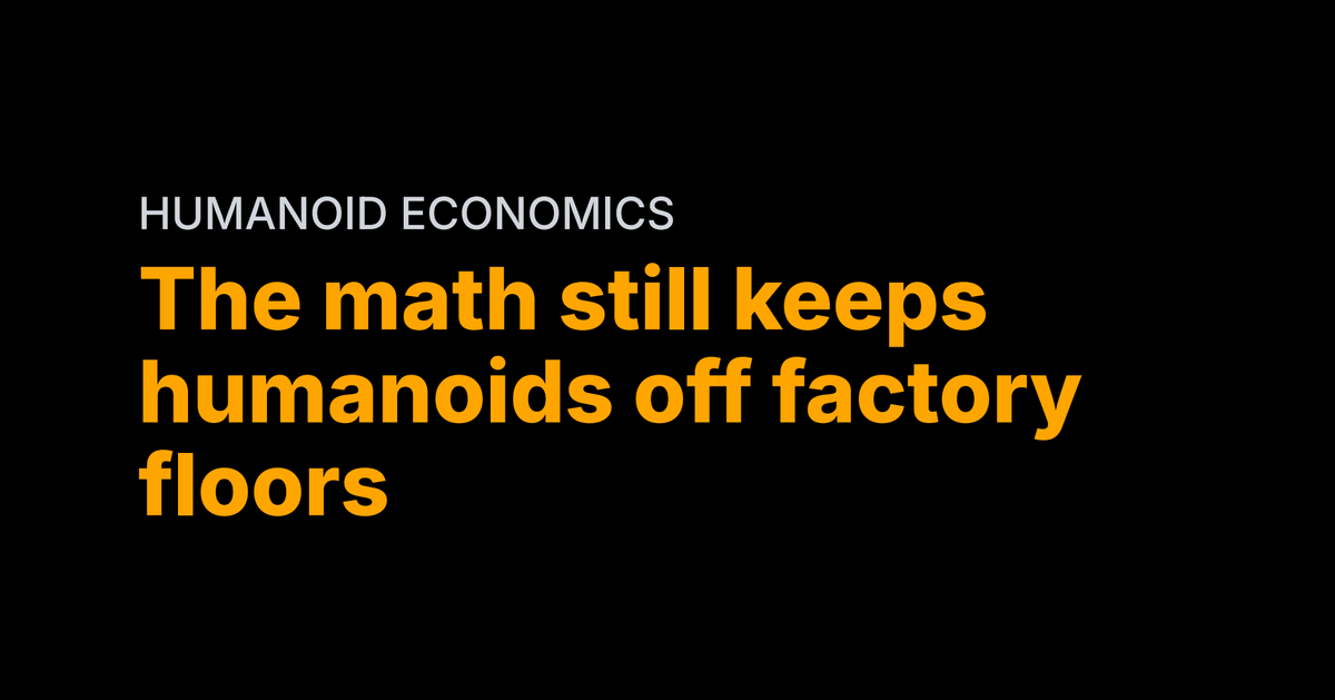 The math still keeps humanoids off factory floors