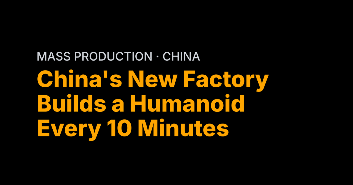 China's New Factory Builds a Humanoid Every 10 Minutes