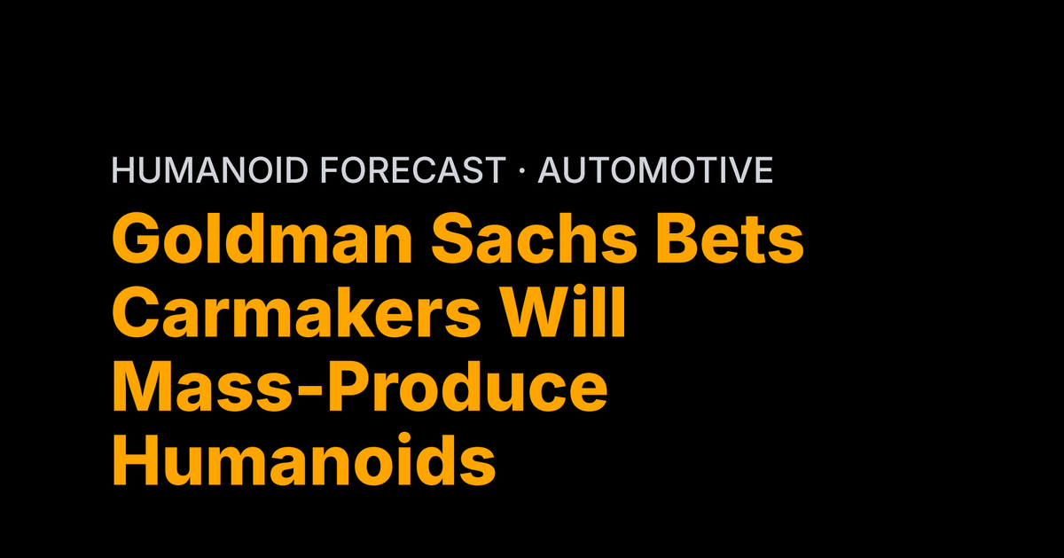 Goldman Sachs Bets Carmakers Will Mass-Produce Humanoids
