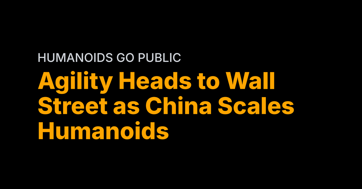 Agility Heads to Wall Street as China Scales Humanoids