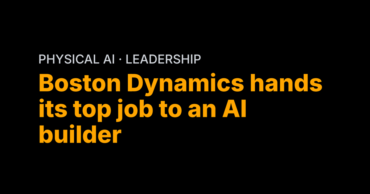 Boston Dynamics hands its top job to an AI builder