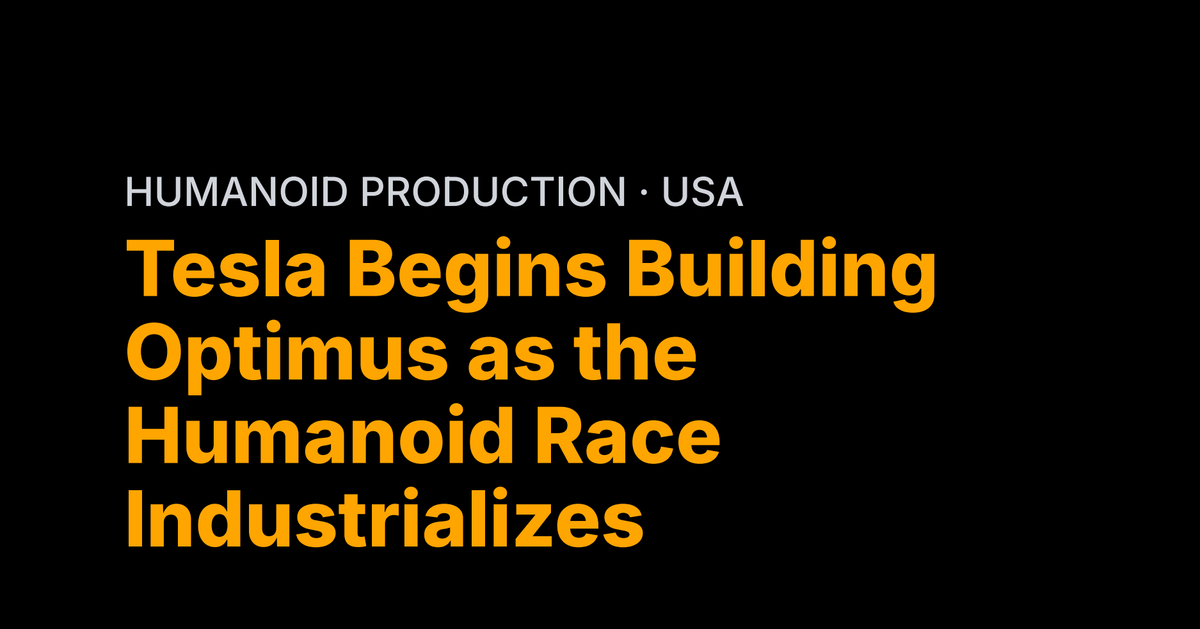 Tesla Begins Building Optimus as the Humanoid Race Industrializes