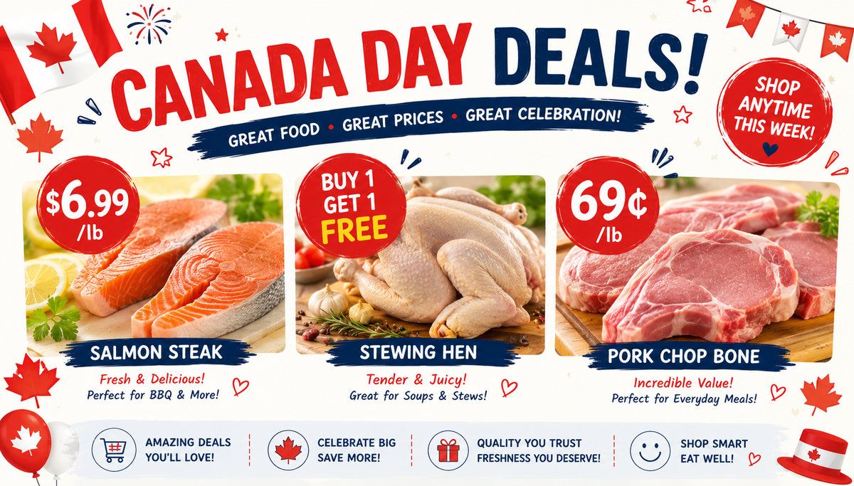Canada Day Grocery Deals: Salmon Steak $6.99/lb, Buy 1 Get 1 Free Stewing Hen, Pork Chop Bone 69¢/lb (June 26-July2 2026)