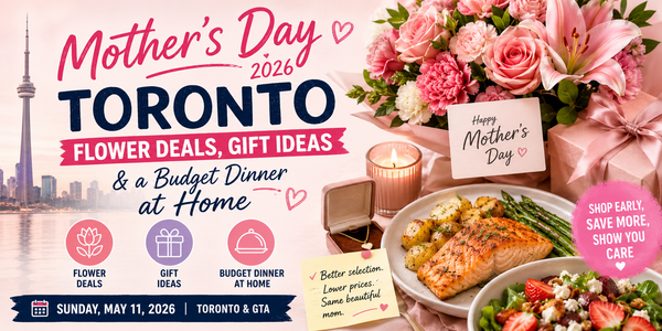 Mother's Day 2026 Toronto: Flower Deals, Gift Ideas & a Budget Dinner at Home