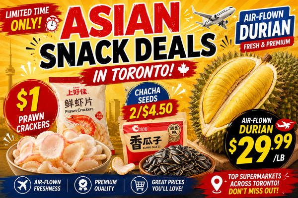 多伦多亚洲零食特价：空运榴莲$29.99起、虾片$1、洽洽瓜子2/$4.50