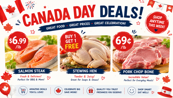 Canada Day Grocery Deals: Salmon Steak $6.99/lb, Buy 1 Get 1 Free Stewing Hen, Pork Chop Bone 69¢/lb (June 26-July2 2026)