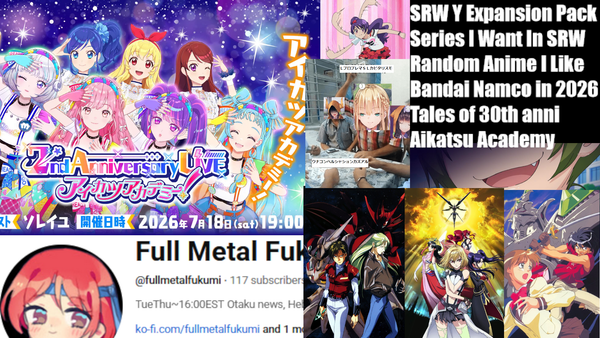 Aikatsu Academy, SRW Y DLC, Anime I Like, Bandai Namco in 2026 - Otaku Talk Show #35