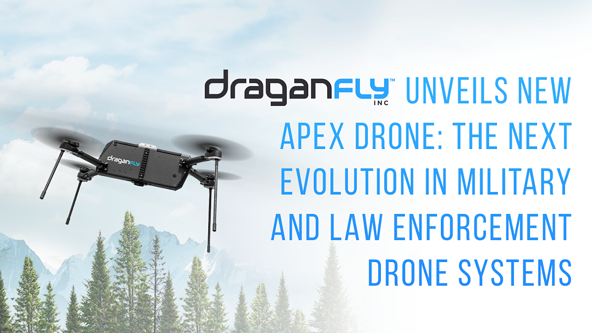 Draganfly Unveils New APEX Drone for Military and Law Enforcement