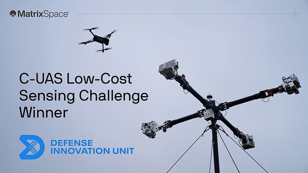 MatrixSpace Wins DIU, JIATF-401, USNORTHCOM, US ARMY C-UAS Low-Cost Sensing Challenge