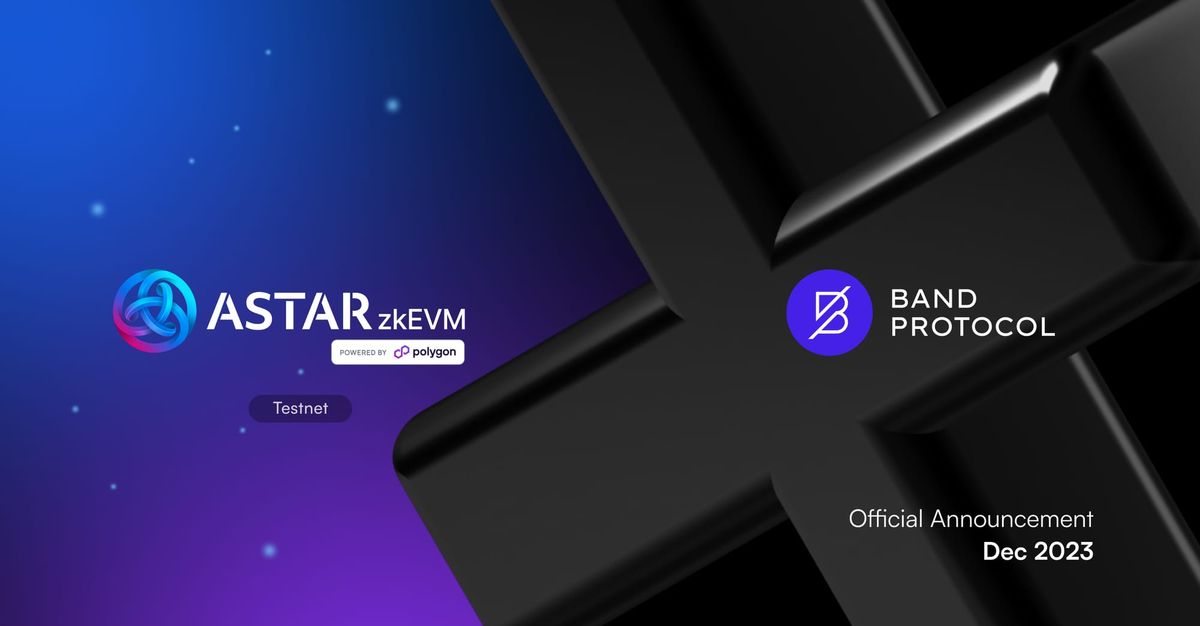 Band Protocol X Astar zKyoto: Enabling ZK-Rollup Interoperability on Astar zkEVM Testnet