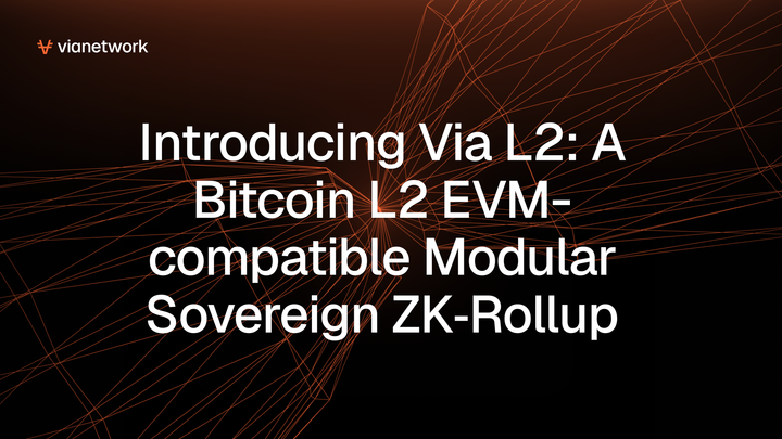 Introducing Via L2: A Bitcoin L2 EVM-compatible Modular Sovereign ZK‑Rollup