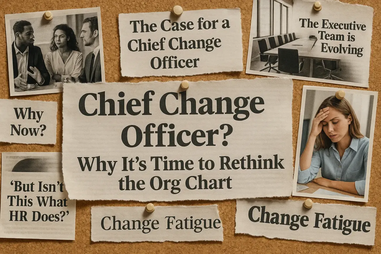 Chief Change Officer? Why It’s Time to Rethink the Org Chart