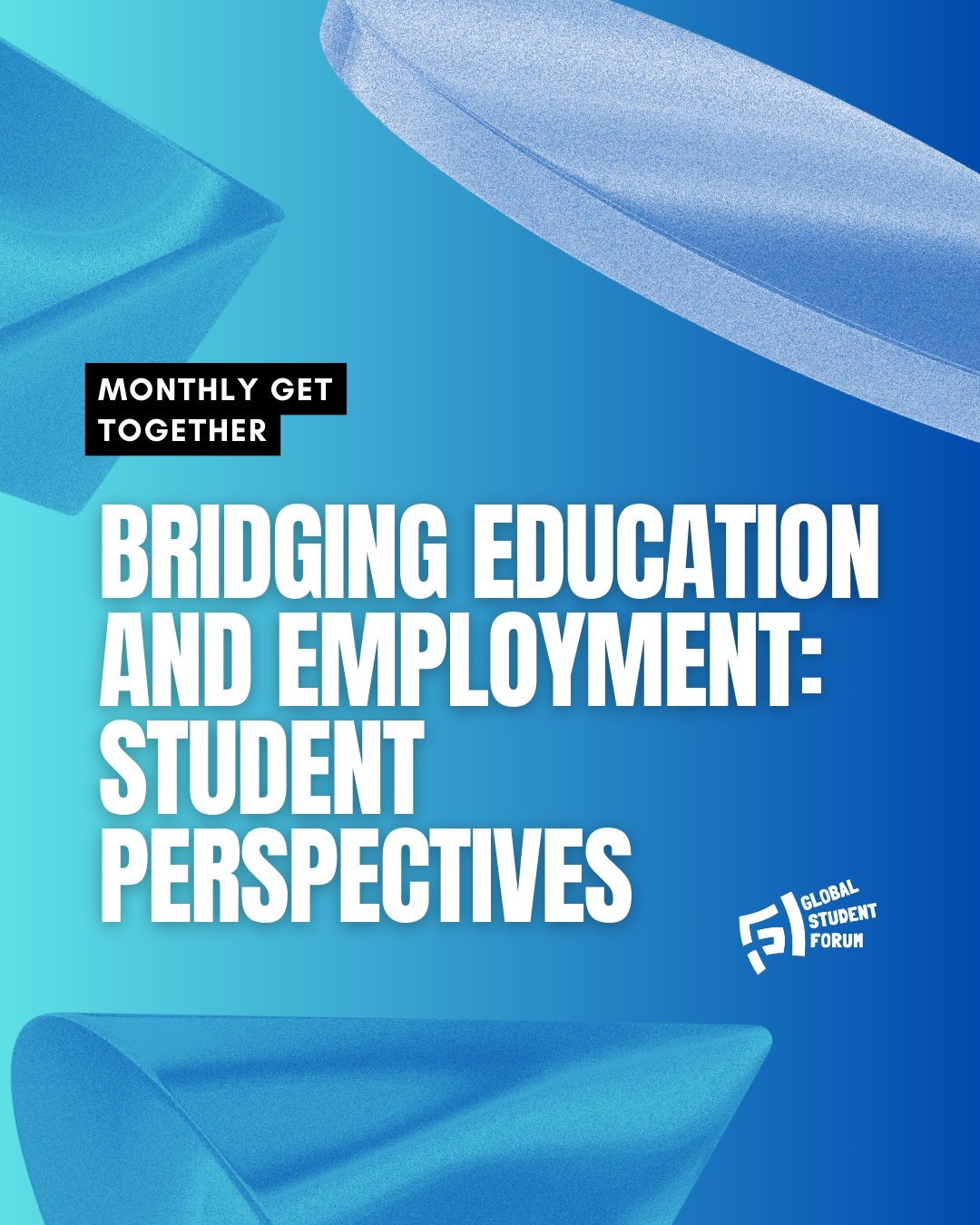 Invitation to Monthly Get Together: Bridging Education and Employment: Student Perspectives post image
