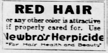 Red Hair or any other color is attractive if properly cared for. Use Newbro's Herpicide "For Hair and Beauty"