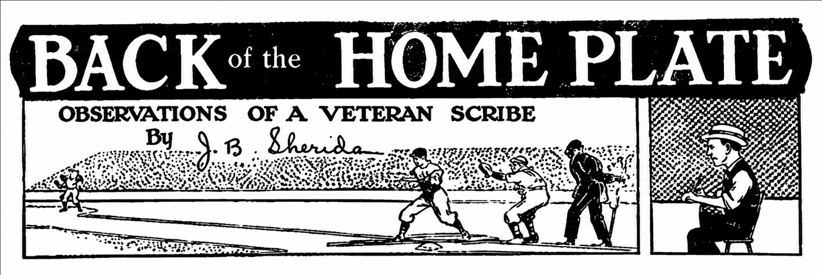 Restored 1926 Sporting News “Back of the Home Plate” illustrated banner by J. B. Sheridan showing a baseball play at home plate and a seated sportswriter sketch.