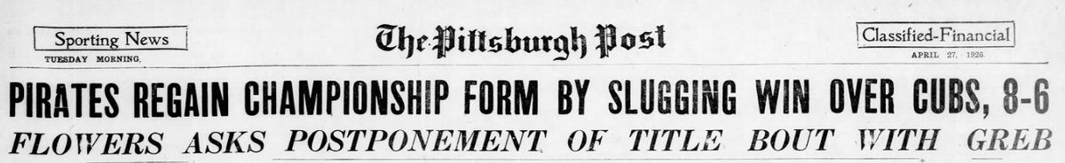 The masthead of The Pittsburgh Post from Tuesday, April 27, 1926. Headlines announce a Pirates win over the Cubs and a requested postponement for a Flowers vs. Greb title bout.
