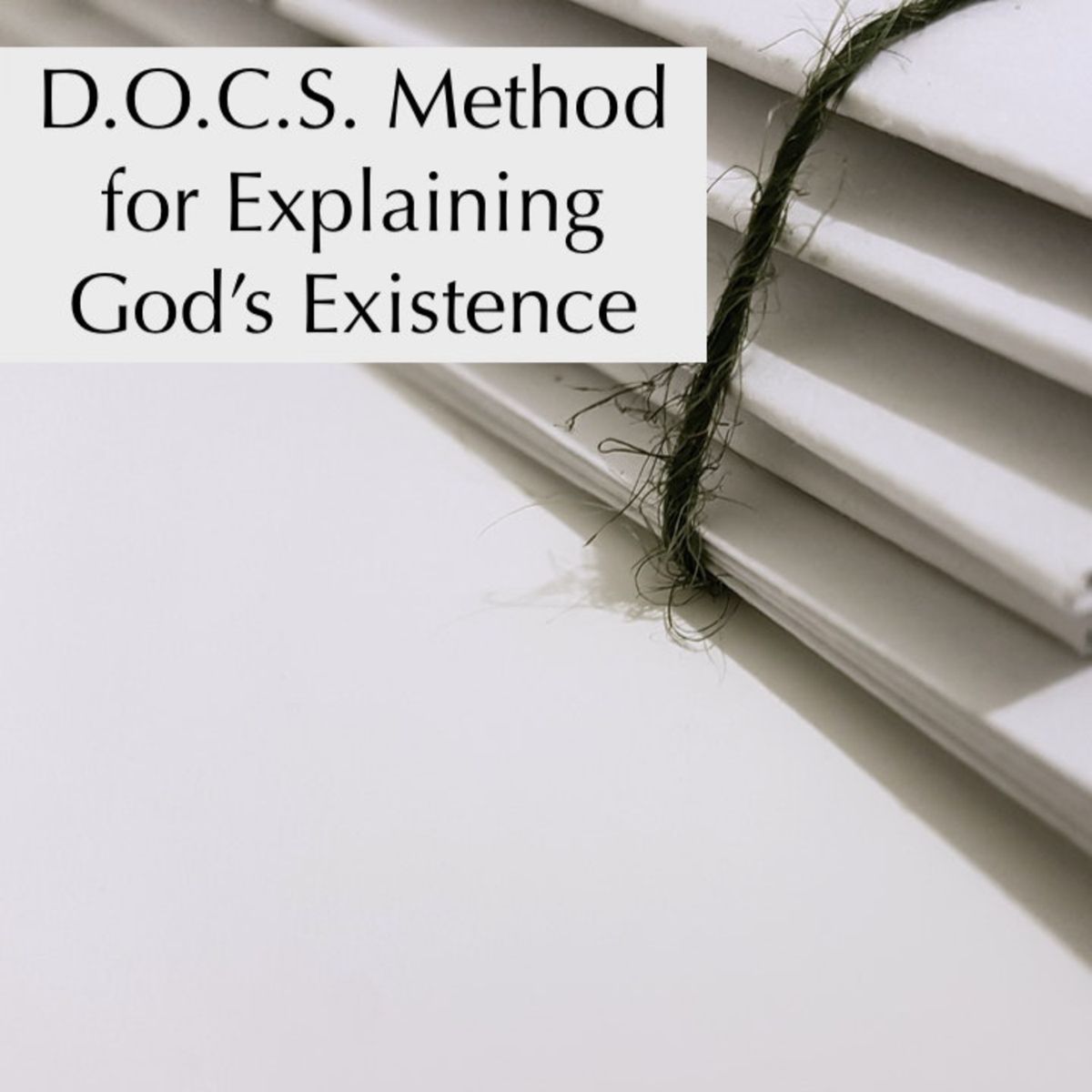 The D.O.C.S. Method for Explaining God's Existence