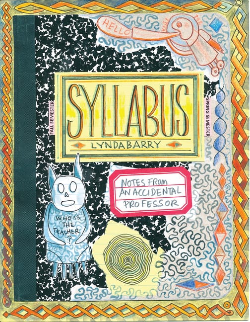 Cover of the book "Syllabus: Notes from an Accidental Professor" by Lynda Barry, dense with pencil illustrations and collages.
