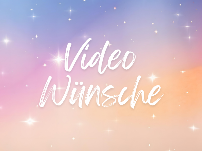Eure Video-Wünsche